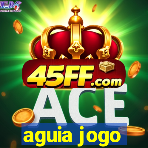 aguia jogo